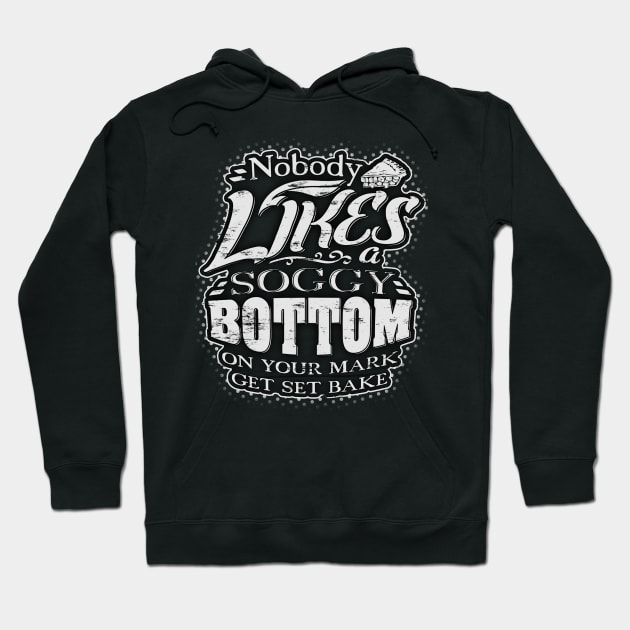 Nobody likes a soggy bottom! On your mark, get set bake! Hoodie by Painatus